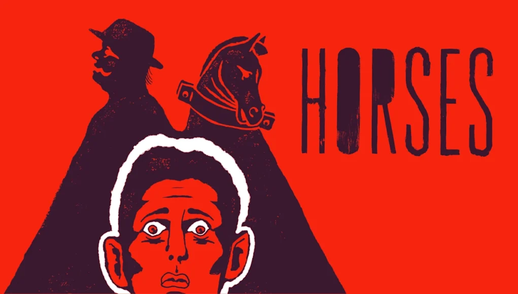 Horses En tonos rojo y negro con un estilo expresionista. En primer plano aparece un rostro con expresión de miedo, y detrás se proyectan dos siluetas: la de un hombre con sombrero y la de un caballo. A la derecha, la palabra “HORSES” aparece escrita con un trazo áspero y alargado.